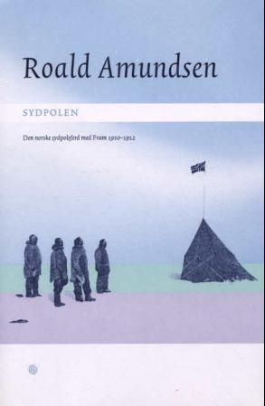 Sydpolen : den norske sydpolsferd med Fram 1910-1912