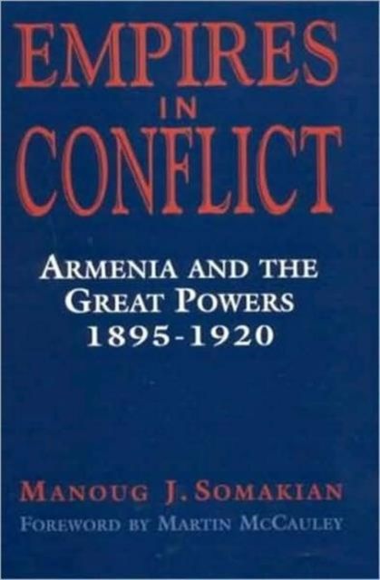 Empires in Conflict : Armenia and the Great Powers, 1912-20
