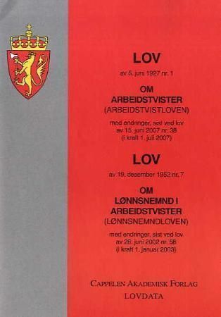 Lov om arbeidstvister (arbeidstvistloven) av 5. juni 1927 nr. 1 ; Lov om lønnsnemnd i arbeidstvister (lønnsnemndloven) av 19. desember 1952 nr. 7 : med endringer, sist ved lov av 28. juni 2002 nr. 58 (i kraft 1. januar 2003) : med endringer, sist ved lov av 15. juni 2007 nr. 38 (i kraft 1. juli 2007) :