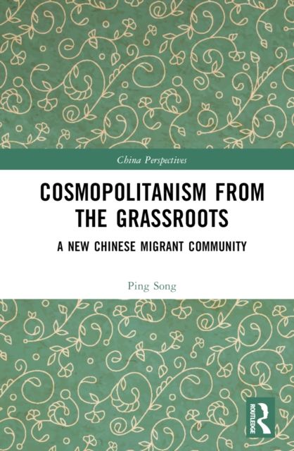 Cosmopolitanism from the Grassroots : A New Chinese Migrant Community