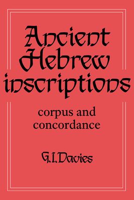 Ancient Hebrew Inscriptions: Volume 1 : Corpus and Concordance