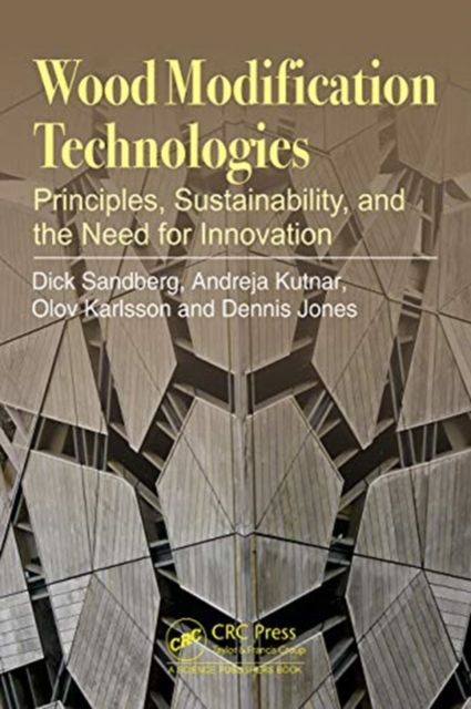 Forsidebilde av Wood Modification Technologies : Principles, Sustainability, and the Need for Innovation