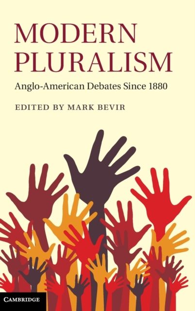 Modern Pluralism : Anglo-American Debates since 1880