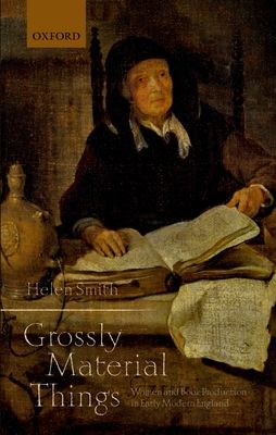 'Grossly Material Things' : Women and Book Production in Early Modern England