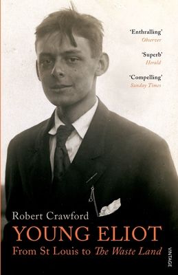 Young Eliot : From St Louis to The Waste Land