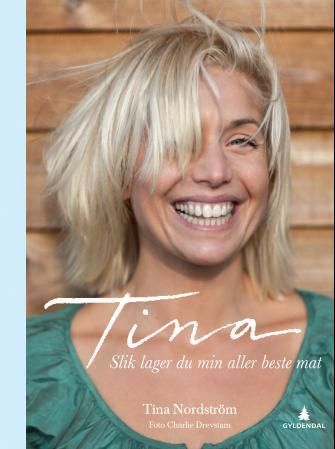 Tina : slik lager du min aller beste mat
