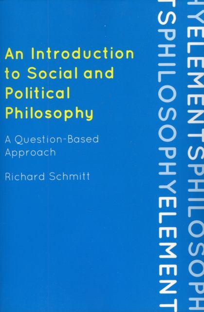 An Introduction to Social and Political Philosophy : A Question-Based Approach