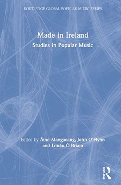 Made in Ireland : Studies in Popular Music