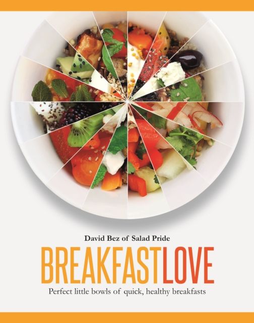 Forsidebilde av Breakfast Love : Perfect Little Bowls for Quick, Healthy Breakfasts