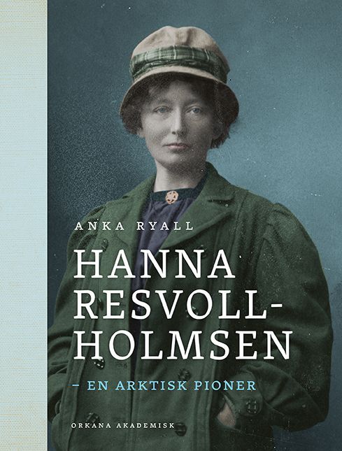 Hanna Resvoll-Holmsen : en arktisk pioner