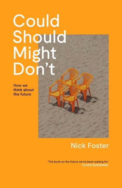 Could Should Might Don't : How We Think About the Future