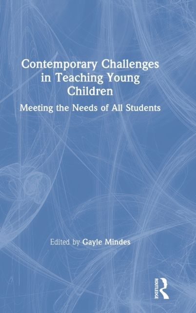 Contemporary Challenges in Teaching Young Children : Meeting the Needs of All Students