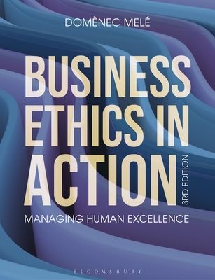 Business Ethics in Action : Managing Human Excellence