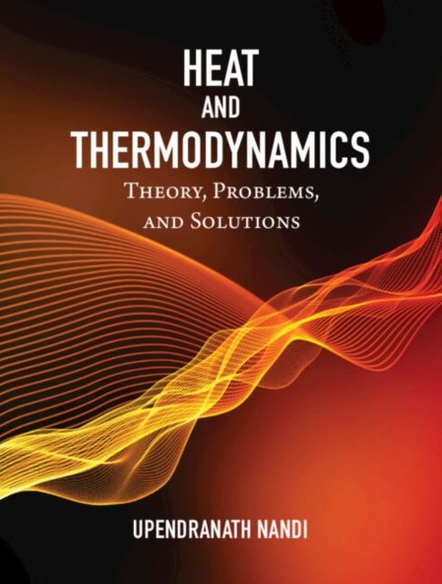 Heat and Thermodynamics : Theory, Problems and Solutions