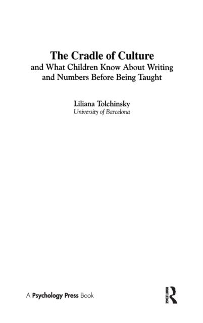 The Cradle of Culture and What Children Know About Writing and Numbers Before Being