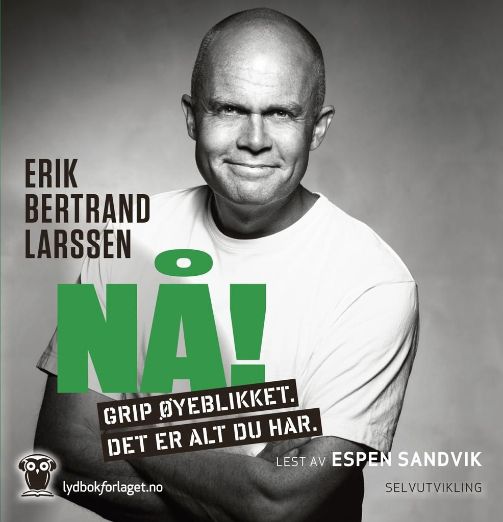 Nå! : grip øyeblikket, det er alt du har