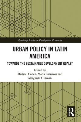 Urban Policy in Latin America : Towards the Sustainable Development Goals?