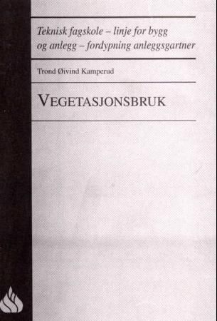 Vegetasjonsbruk : teknisk fagskole, linje for bygg og anlegg, fordypning anleggsgartner
