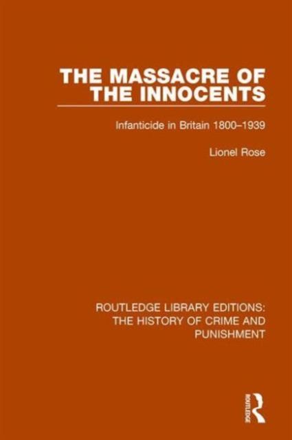 Massacre of the Innocents : Infanticide in Great Britain 1800-1939