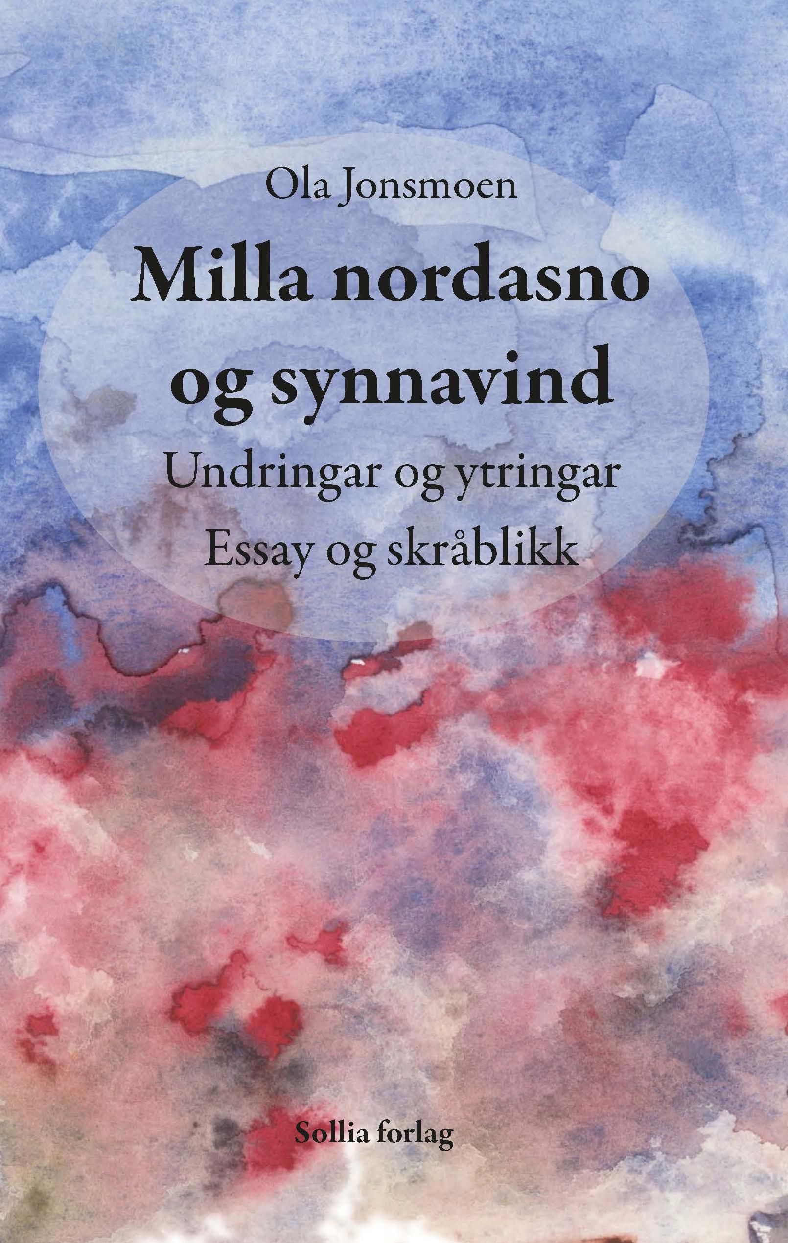 Milla nordasno og synnavind : undringar og ytringar : essay og skråblikk