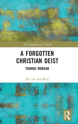 A Forgotten Christian Deist : Thomas Morgan