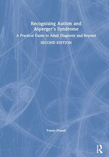 Recognising Autism and Asperger’s Syndrome : A Practical Guide to Adult Diagnosis and Beyond