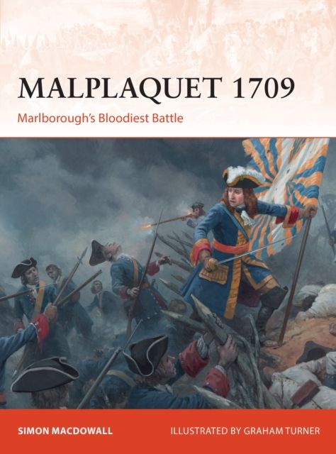 Malplaquet 1709 : Marlborough’s Bloodiest Battle