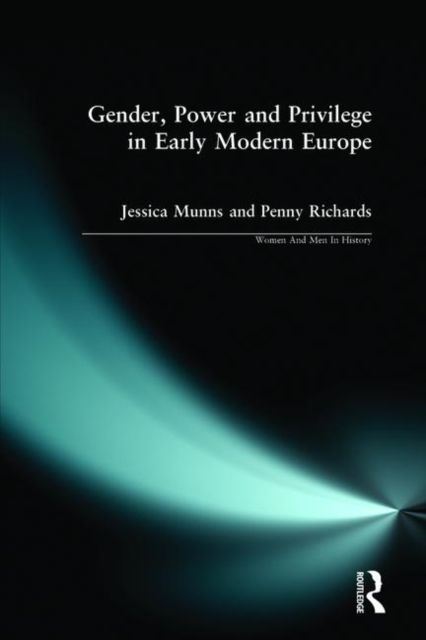 Gender, Power and Privilege in Early Modern Europe : 1500 - 1700