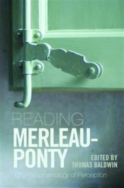 Reading Merleau-Ponty : On Phenomenology of Perception