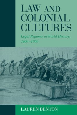 Law and Colonial Cultures : Legal Regimes in World History, 1400–1900