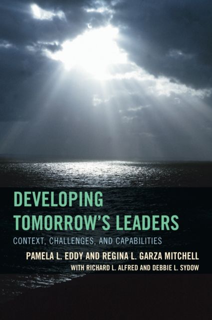 Developing Tomorrow's Leaders : Context, Challenges, and Capabilities