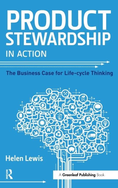 Product Stewardship in Action : The Business Case for Life-cycle Thinking