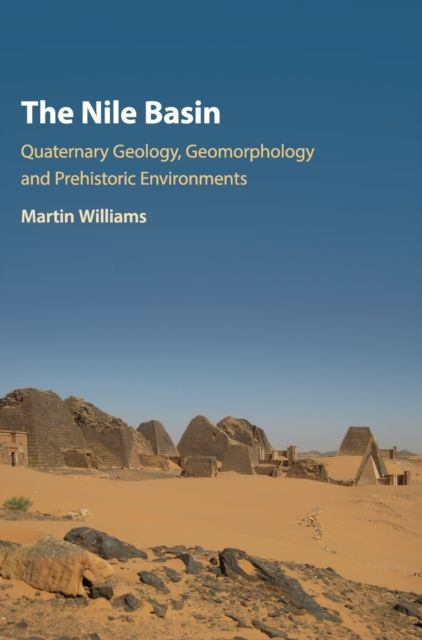 The Nile Basin : Quaternary Geology, Geomorphology and Prehistoric Environments