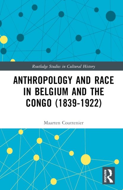 Anthropology and Race in Belgium and the Congo (1839-1922)