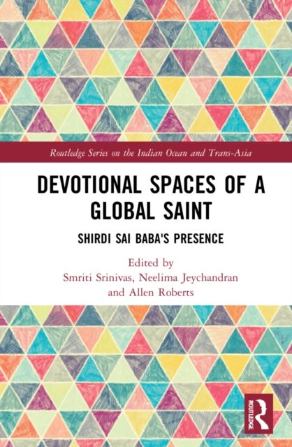 Devotional Spaces of a Global Saint : Shirdi Sai Baba's Presence
