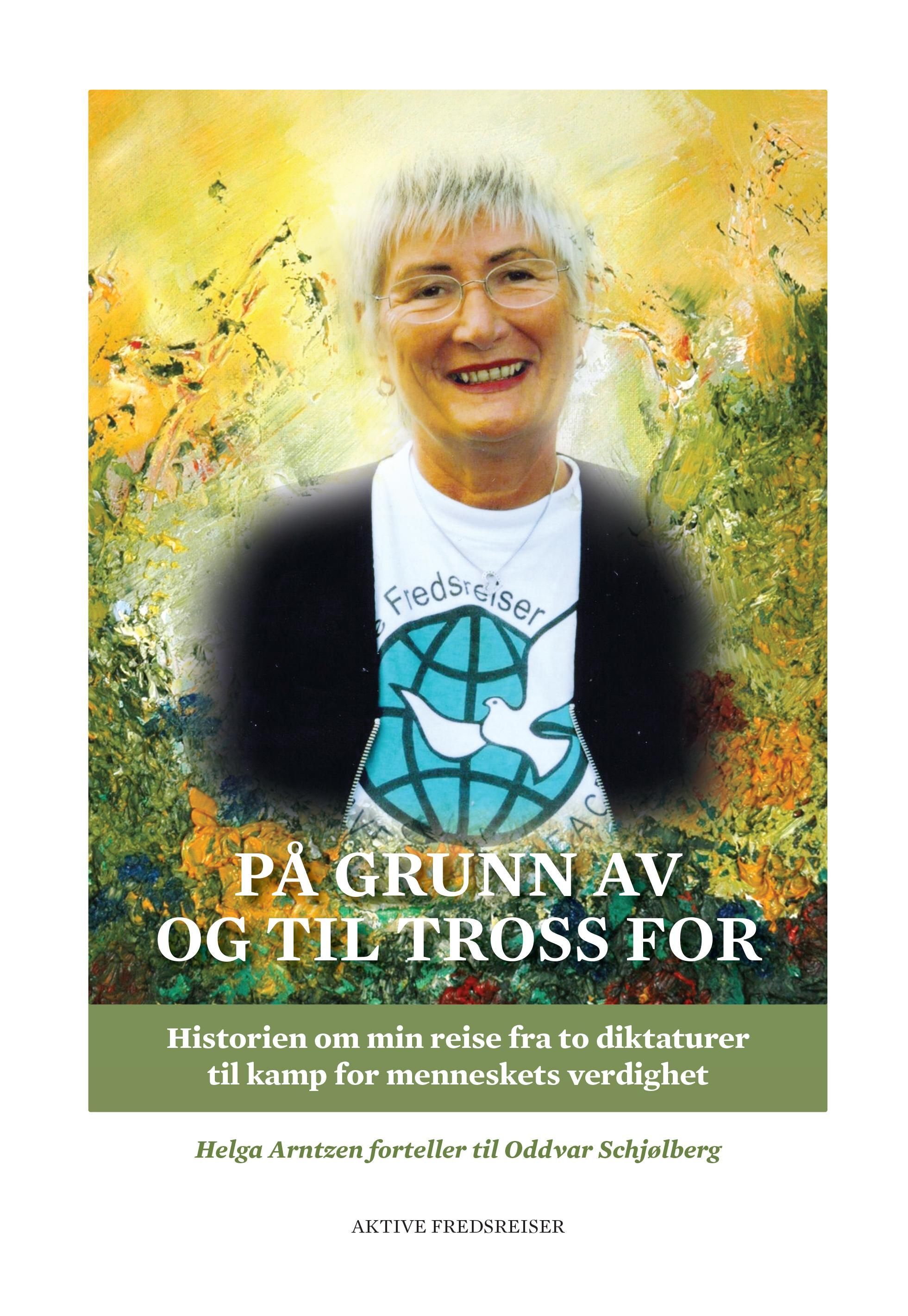 På grunn av og til tross for : historien om min reise fra to diktaturer til kamp for menneskets verdighet