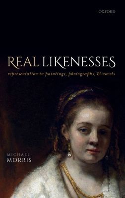 Real Likenesses : Representation in Paintings, Photographs, and Novels