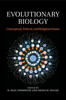 Evolutionary Biology : Conceptual, Ethical, and Religious Issues