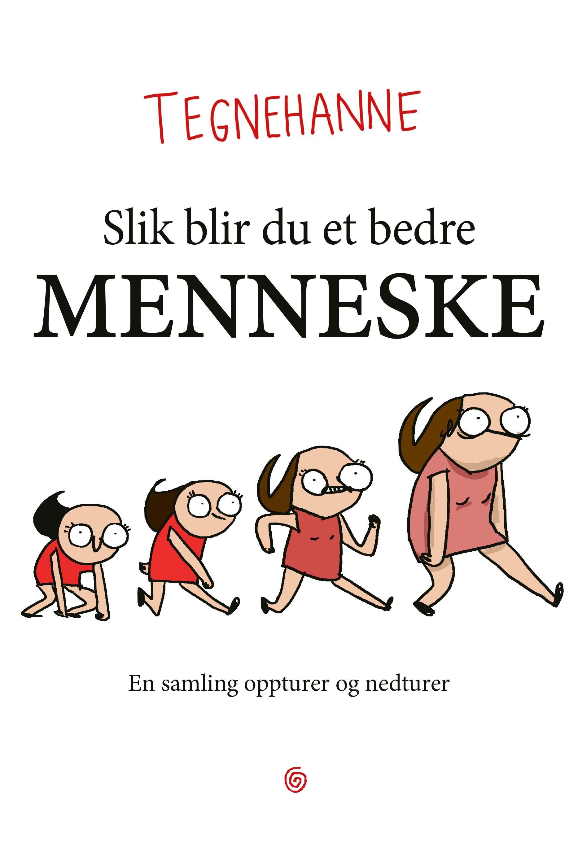 Slik blir du et bedre menneske : en samling oppturer og nedturer
