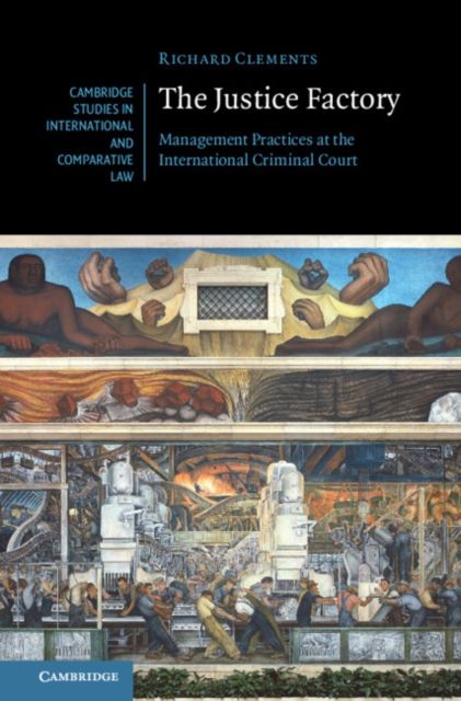 The Justice Factory : Management Practices at the International Criminal Court