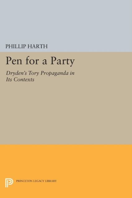 Forsidebilde av Pen for a Party : Dryden's Tory Propaganda in Its Contexts