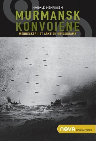 Murmansk konvoiene : mennesker i et arktisk krigsdrama