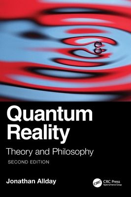 Quantum Reality : Theory and Philosophy