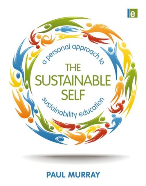The Sustainable Self : A Personal Approach to Sustainability Education
