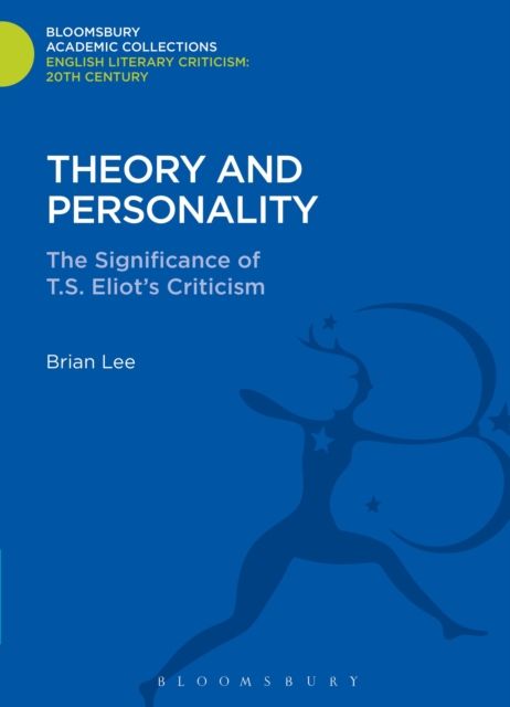 Theory and Personality : The Significance of T. S. Eliot's Criticism