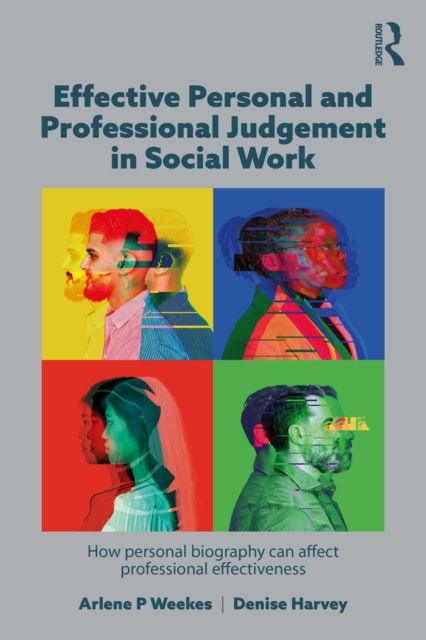 Effective Personal and Professional Judgement in Social Work : How personal biography can affect professional effectiveness