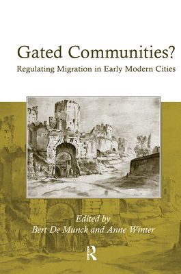 Gated Communities? : Regulating Migration in Early Modern Cities