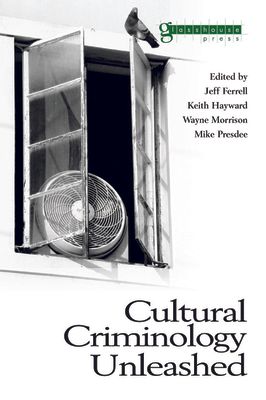 Cultural Criminology Unleashed