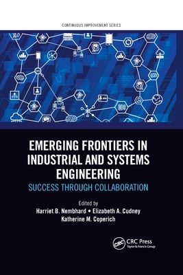 Emerging Frontiers in Industrial and Systems Engineering : Success Through Collaboration