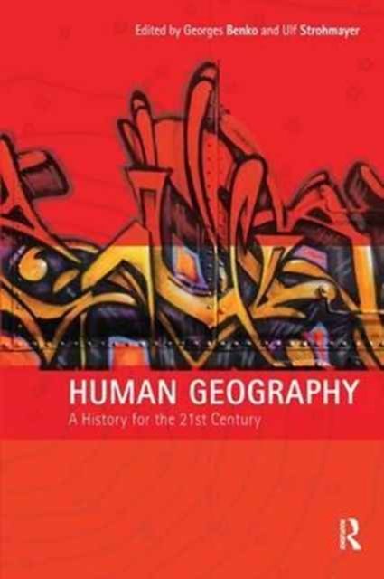 Human Geography : A History for the Twenty-First Century